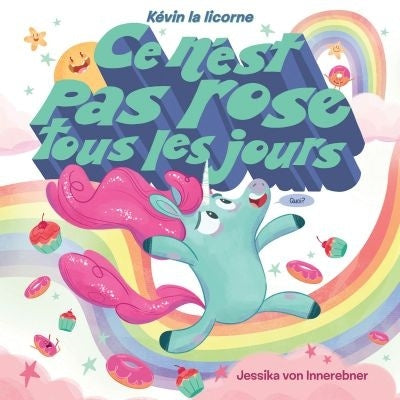 Kevin la licorne - Ce n’est pas rose tous les jours